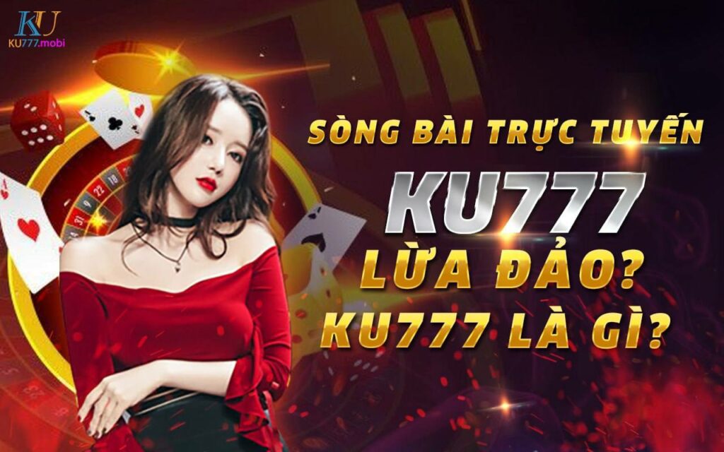 ku777 có uy tín không?